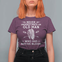 Native American Warrior T Shirt For Women Never Underestimate An Old Man Who Has Native Blood