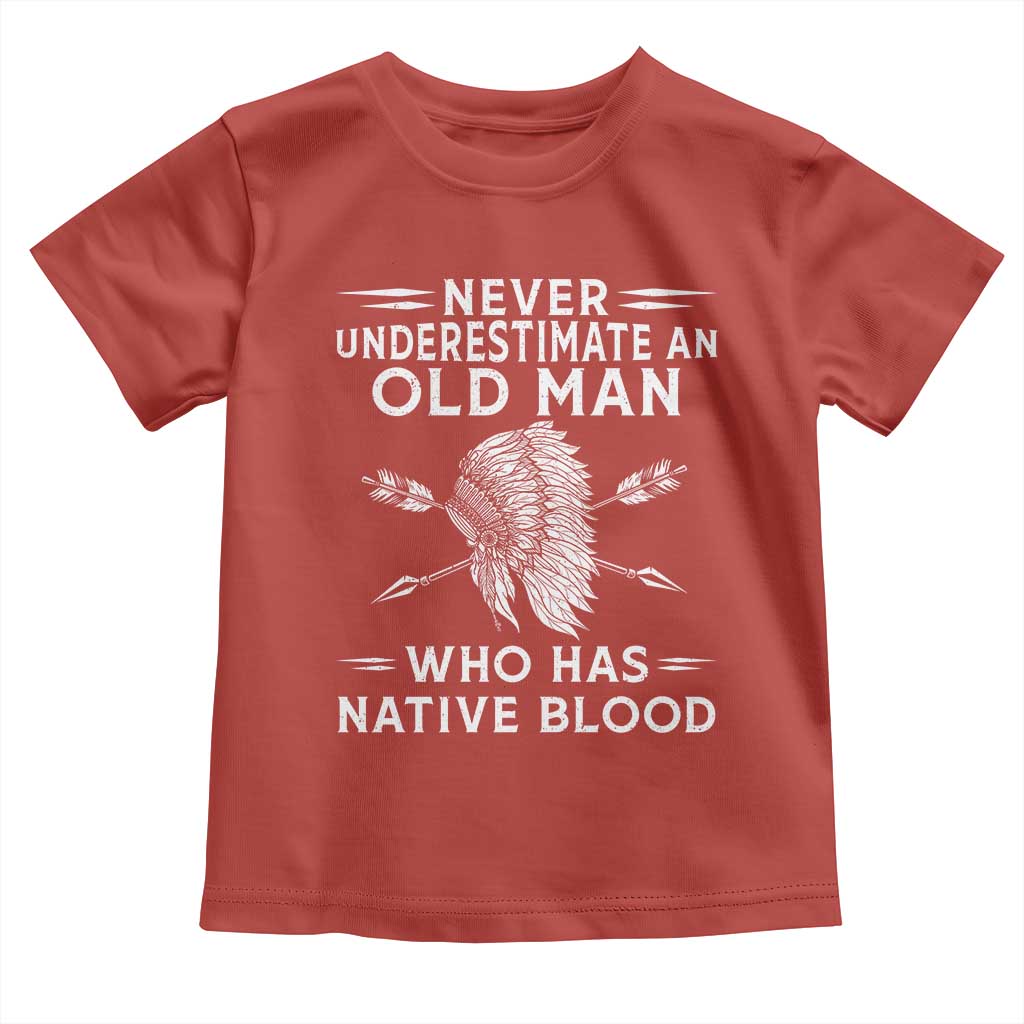 Native American Warrior Toddler T Shirt Never Underestimate An Old Man Who Has Native Blood