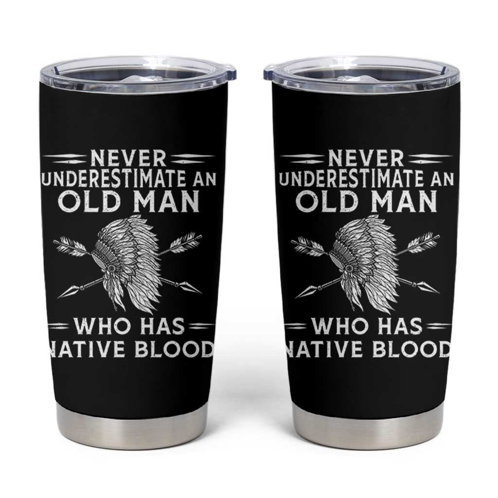 Native American Warrior Tumbler Cup Never Underestimate An Old Man Who Has Native Blood