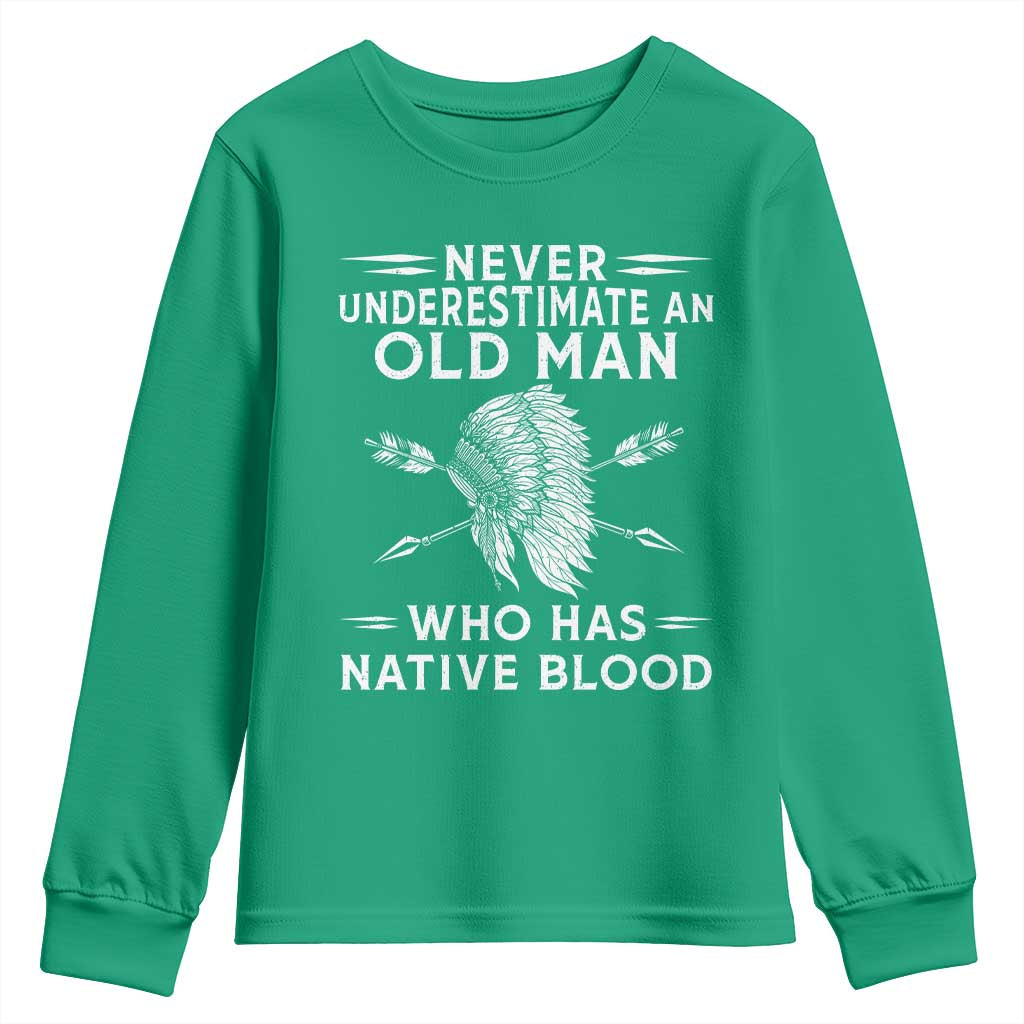 Native American Warrior Youth Sweatshirt Never Underestimate An Old Man Who Has Native Blood
