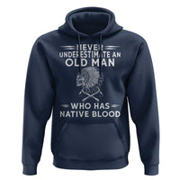 Native Warrior Skull Hoodie Never Underestimate An Old Man Who Has Native Blood