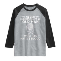 Native Warrior Skull Raglan Shirt Never Underestimate An Old Man Who Has Native Blood