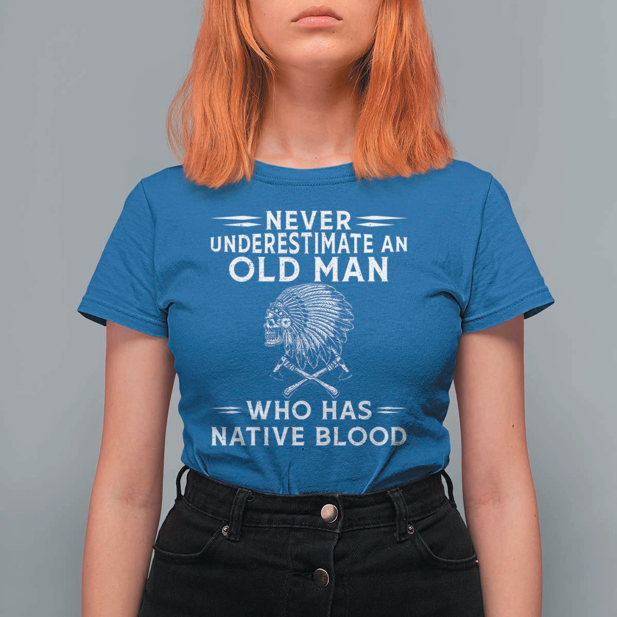 Native Warrior Skull T Shirt For Women Never Underestimate An Old Man Who Has Native Blood