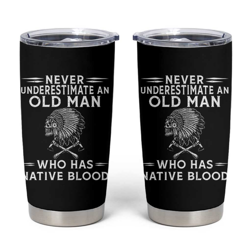 Native Warrior Skull Tumbler Cup Never Underestimate An Old Man Who Has Native Blood