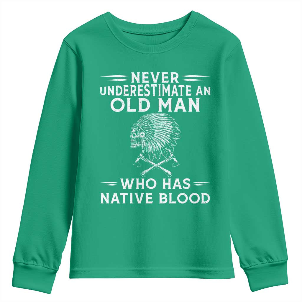 Native Warrior Skull Youth Sweatshirt Never Underestimate An Old Man Who Has Native Blood