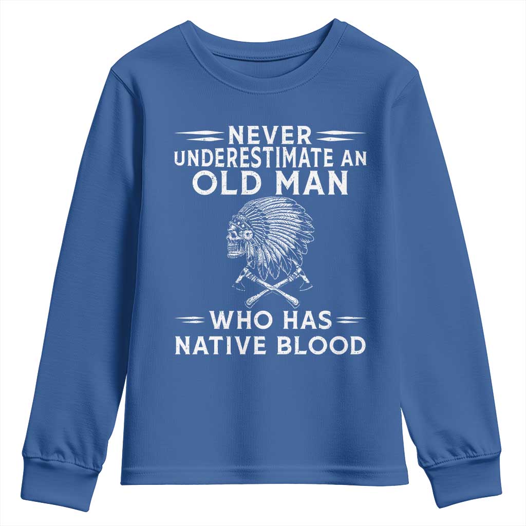 Native Warrior Skull Youth Sweatshirt Never Underestimate An Old Man Who Has Native Blood