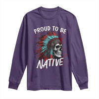 Proud To Be Native Long Sleeve Shirt Native American Skull Headdress Graphic