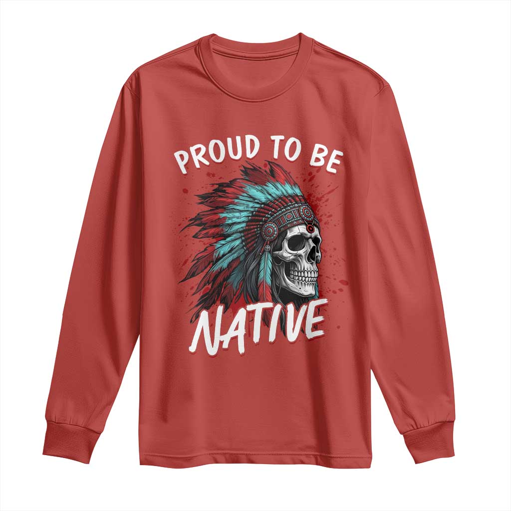 Proud To Be Native Long Sleeve Shirt Native American Skull Headdress Graphic
