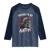 Proud To Be Native Raglan Shirt Native American Skull Headdress Graphic