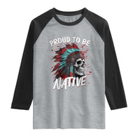 Proud To Be Native Raglan Shirt Native American Skull Headdress Graphic
