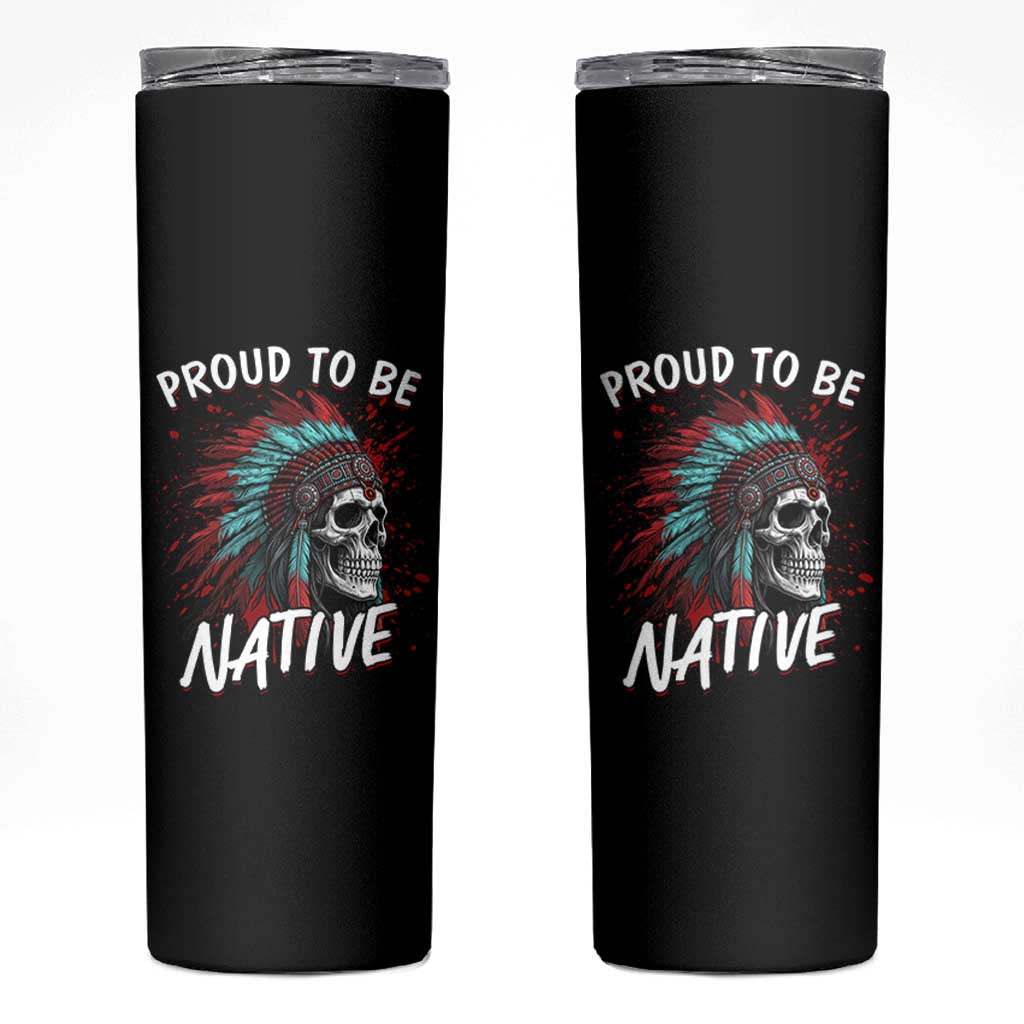 Proud To Be Native Skinny Tumbler Native American Skull Headdress Graphic