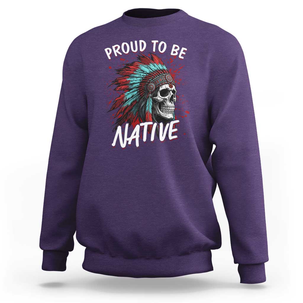 Proud To Be Native Sweatshirt Native American Skull Headdress Graphic