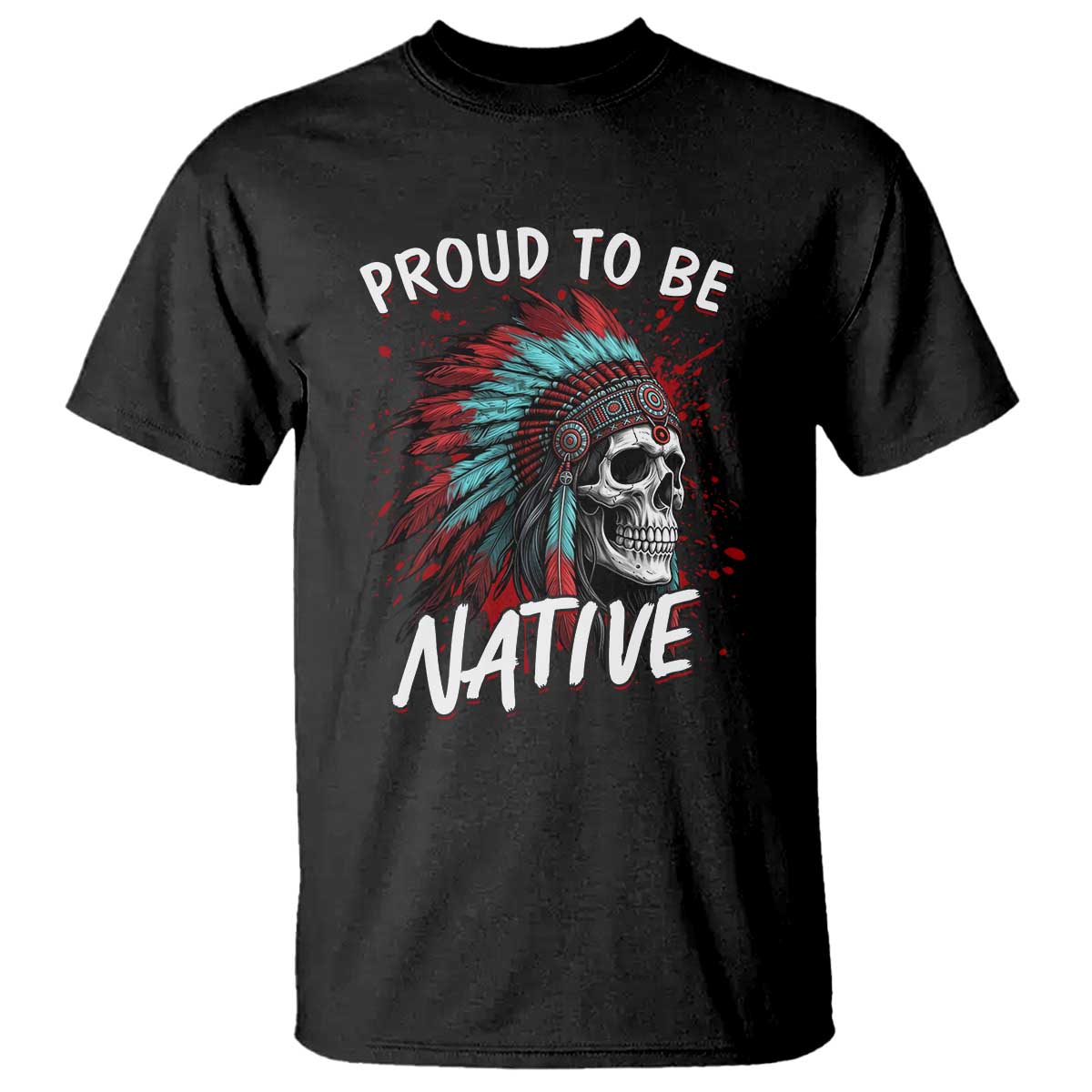 Proud To Be Native T Shirt Native American Skull Headdress Graphic