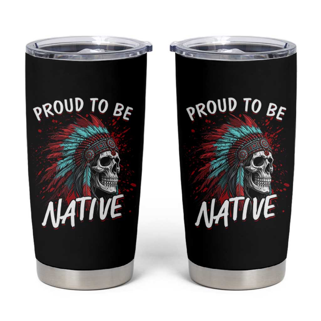 Proud To Be Native Tumbler Cup Native American Skull Headdress Graphic