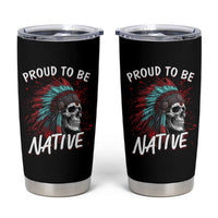 Proud To Be Native Tumbler Cup Native American Skull Headdress Graphic
