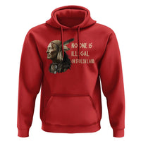 Indigenous Peoples Day Gift Hoodie No One Is Illegal On Stolen Land