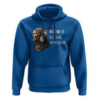 Indigenous Peoples Day Gift Hoodie No One Is Illegal On Stolen Land