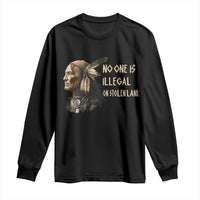 Indigenous Peoples Day Gift Long Sleeve Shirt No One Is Illegal On Stolen Land