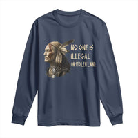 Indigenous Peoples Day Gift Long Sleeve Shirt No One Is Illegal On Stolen Land