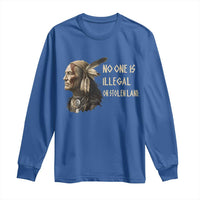 Indigenous Peoples Day Gift Long Sleeve Shirt No One Is Illegal On Stolen Land