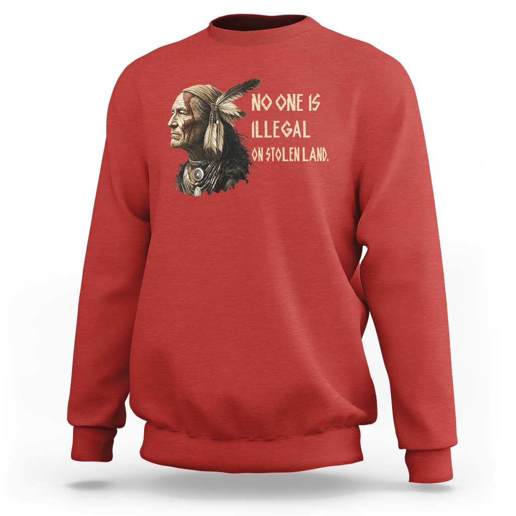 Indigenous Peoples Day Gift Sweatshirt No One Is Illegal On Stolen Land
