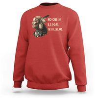 Indigenous Peoples Day Gift Sweatshirt No One Is Illegal On Stolen Land
