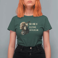 Indigenous Peoples Day Gift T Shirt For Women No One Is Illegal On Stolen Land