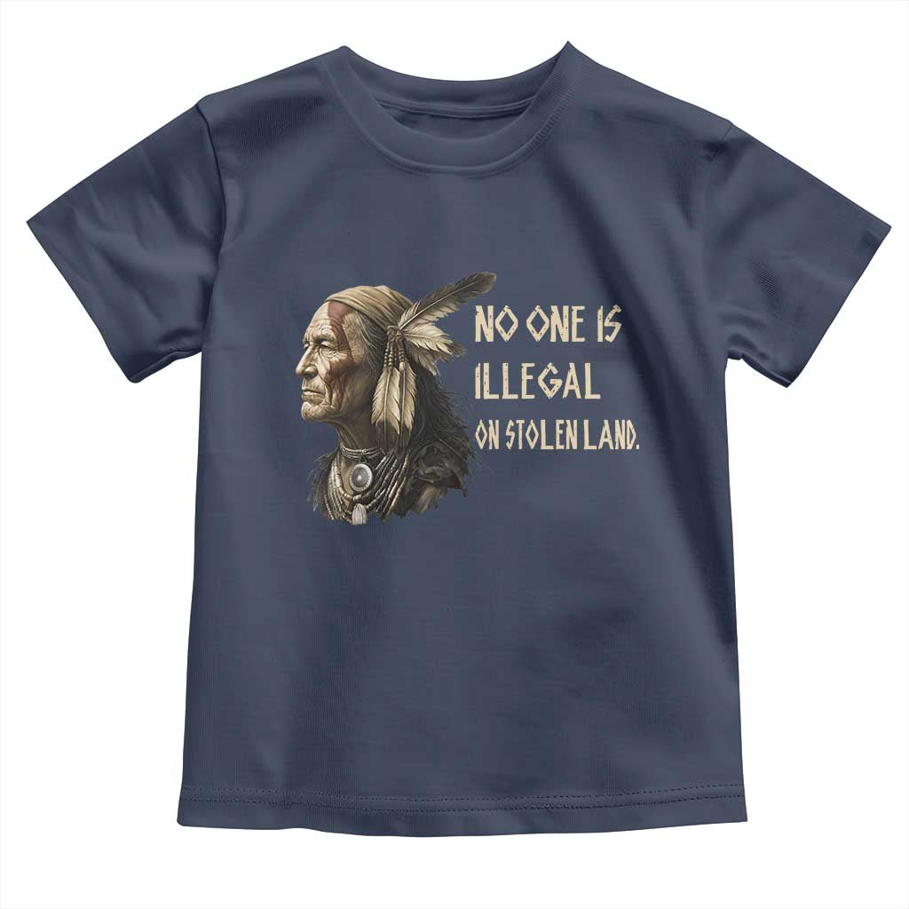 Indigenous Peoples Day Gift Toddler T Shirt No One Is Illegal On Stolen Land
