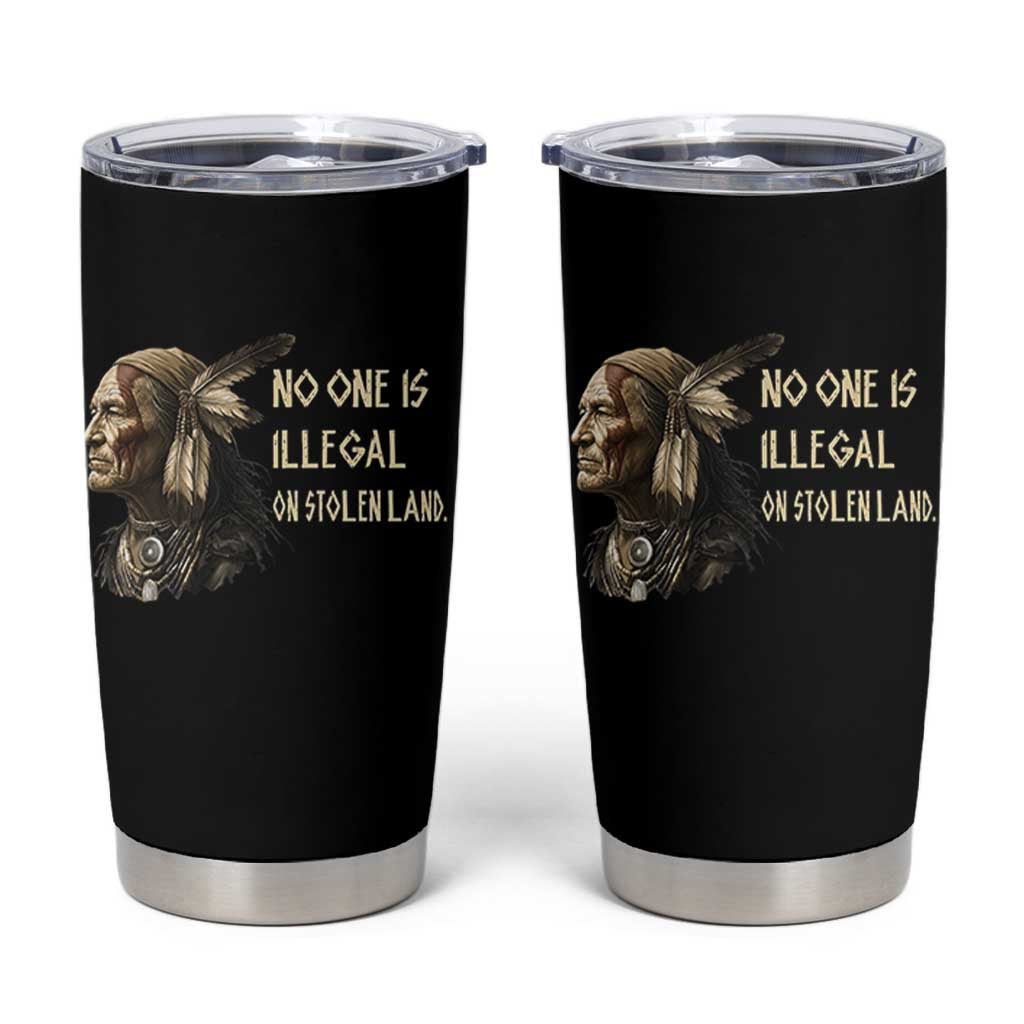 Indigenous Peoples Day Gift Tumbler Cup No One Is Illegal On Stolen Land