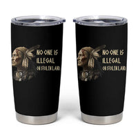 Indigenous Peoples Day Gift Tumbler Cup No One Is Illegal On Stolen Land