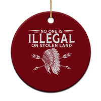 Honor Indigenous Peoples Ceramic Ornament No One Is Illegal On Stolen Land