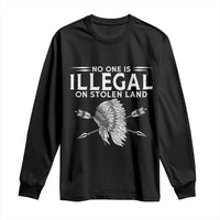 Honor Indigenous Peoples Long Sleeve Shirt No One Is Illegal On Stolen Land