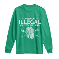 Honor Indigenous Peoples Long Sleeve Shirt No One Is Illegal On Stolen Land