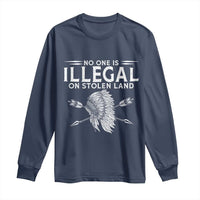 Honor Indigenous Peoples Long Sleeve Shirt No One Is Illegal On Stolen Land