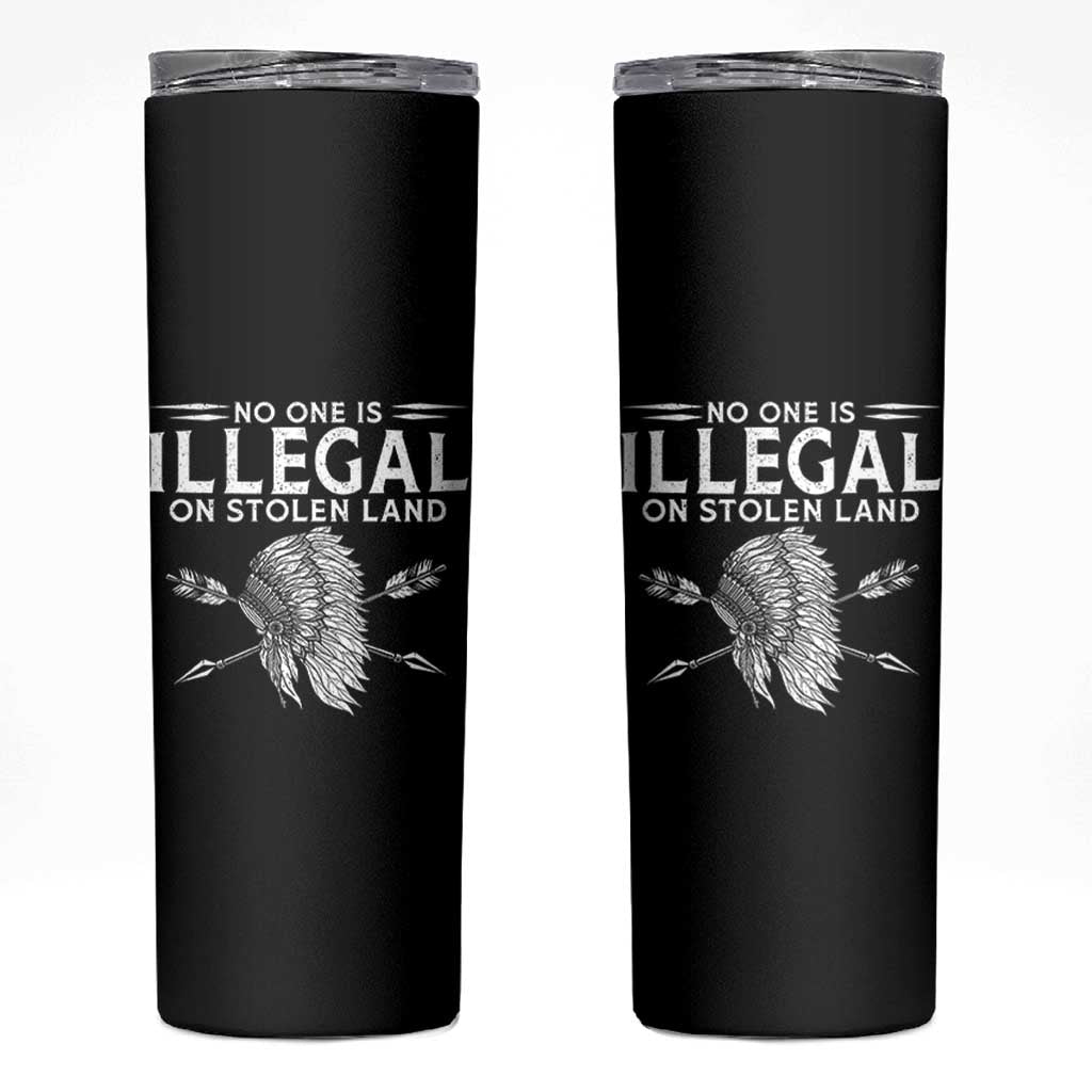 Honor Indigenous Peoples Skinny Tumbler No One Is Illegal On Stolen Land