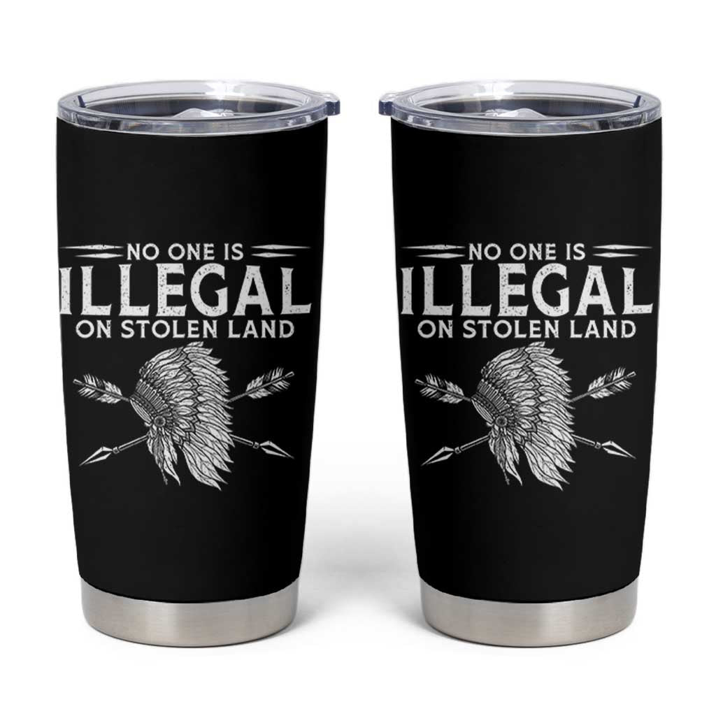 Honor Indigenous Peoples Tumbler Cup No One Is Illegal On Stolen Land
