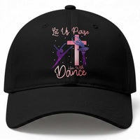 Christian Ballet Baseball Cap Let Us Praise Him With Dance Faith Inspired Art