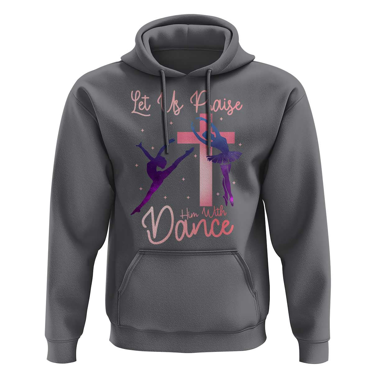 Christian Ballet Hoodie Let Us Praise Him With Dance Faith Inspired Art - Wonder Print Shop