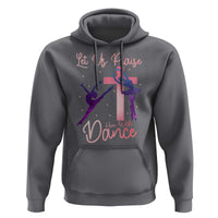 Christian Ballet Hoodie Let Us Praise Him With Dance Faith Inspired Art - Wonder Print Shop
