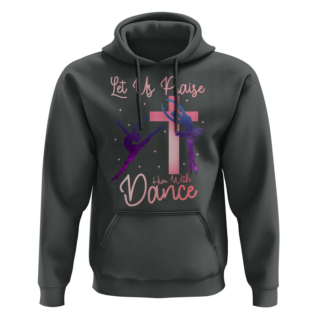 Christian Ballet Hoodie Let Us Praise Him With Dance Faith Inspired Art - Wonder Print Shop
