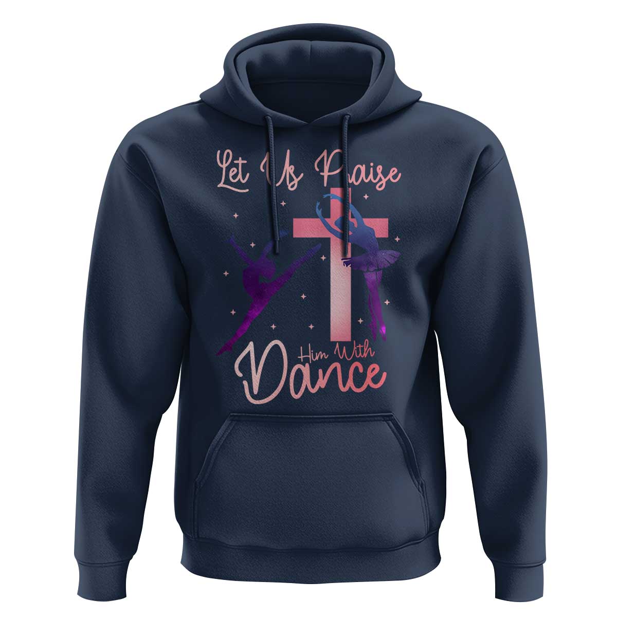 Christian Ballet Hoodie Let Us Praise Him With Dance Faith Inspired Art - Wonder Print Shop