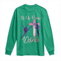 Christian Ballet Long Sleeve Shirt Let Us Praise Him With Dance Faith Inspired Art - Wonder Print Shop