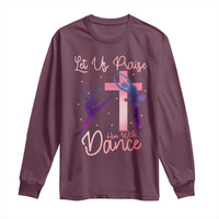 Christian Ballet Long Sleeve Shirt Let Us Praise Him With Dance Faith Inspired Art - Wonder Print Shop