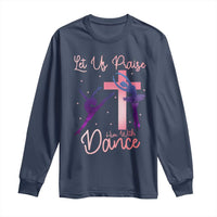 Christian Ballet Long Sleeve Shirt Let Us Praise Him With Dance Faith Inspired Art - Wonder Print Shop
