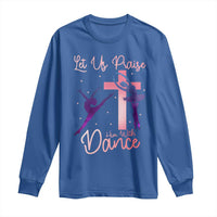 Christian Ballet Long Sleeve Shirt Let Us Praise Him With Dance Faith Inspired Art - Wonder Print Shop