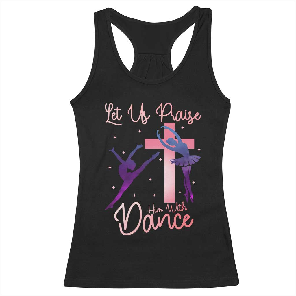 Christian Ballet Racerback Tank Top Let Us Praise Him With Dance Faith Inspired Art - Wonder Print Shop