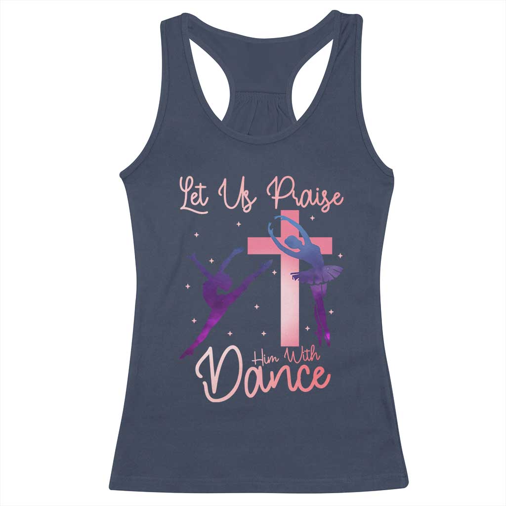 Christian Ballet Racerback Tank Top Let Us Praise Him With Dance Faith Inspired Art - Wonder Print Shop