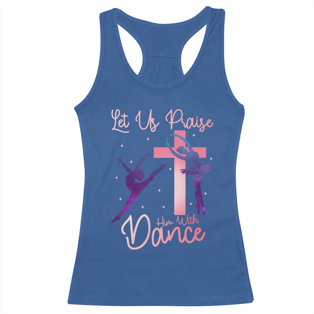 Christian Ballet Racerback Tank Top Let Us Praise Him With Dance Faith Inspired Art - Wonder Print Shop