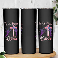 Christian Ballet Skinny Tumbler Let Us Praise Him With Dance Faith Inspired Art