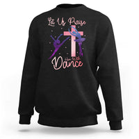 Christian Ballet Sweatshirt Let Us Praise Him With Dance Faith Inspired Art - Wonder Print Shop